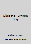 Hardcover Shep the Turnpike Dog Book