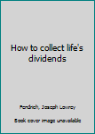 Unknown Binding How to collect life's dividends Book