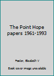 Unknown Binding The Point Hope papers 1961-1993 Book