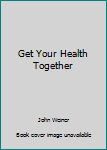 Paperback Get Your Health Together Book