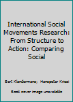 Hardcover International Social Movements Research: From Structure to Action: Comparing Social Book