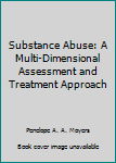 Paperback Substance Abuse: A Multi-Dimensional Assessment and Treatment Approach Book