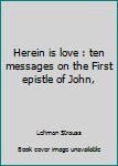 Herein is love : ten messages on the First epistle of John,
