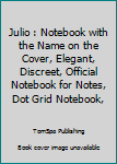 Paperback Julio : Notebook with the Name on the Cover, Elegant, Discreet, Official Notebook for Notes, Dot Grid Notebook, Book