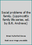 Hardcover Social problems of the family, (Lippincott's family life series, ed. by B.R. Andrews) Book