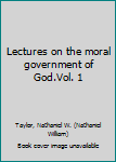 Hardcover Lectures on the moral government of God.Vol. 1 Book