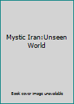 Mystic Iran: Unseen World