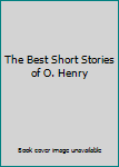 The Best Short Stories of O. Henry