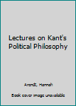 Paperback Lectures on Kant's Political Philosophy Book