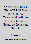 Hardcover The ANCHOR BIBLE. The ACTS Of The APOSTLES. Translated, with an Introduction and Notes, by Johannes Munck. Book