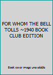 Hardcover FOR WHOM THE BELL TOLLS ~1940 BOOK CLUB EDITION Book