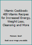 Paperback Vitamix Cookbook: 400 Vitamix Recipes for Increased Energy, Weight Loss, Cleansing and More Book