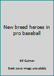 Paperback New breed heroes in pro baseball Book