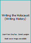 Hardcover Writing the Holocaust (Writing History) Book