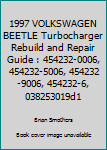 Paperback 1997 VOLKSWAGEN BEETLE Turbocharger Rebuild and Repair Guide : 454232-0006, 454232-5006, 454232-9006, 454232-6, 038253019d1 Book