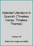 Paperback Selected Literature in Spanish (Timeless Voices, Timeless Themes) [Multilingual] Book