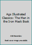 Hardcover Ags Illustrated Classics: The Man in the Iron Mask Book