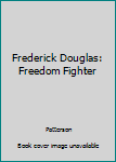 Hardcover Frederick Douglas: Freedom Fighter Book