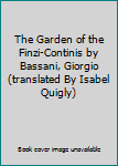 The Garden of the Finzi-Continis by Bassani, Giorgio (translated By Isabel Quigly)
