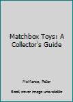 Hardcover Matchbox Toys: A Collector's Guide Book