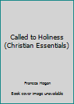 Paperback Called to Holiness (Christian Essentials) Book