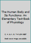 Hardcover The Human Body and Its Functions: An Elementary Text-Book of Physiology Book