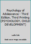 Hardcover Psychology of Adolescence - Third Edition, Third Printing (PSYCHOLOGY, CHILD DEVELOPMENT) Book