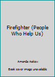 Paperback Firefighter (People Who Help Us) Book