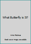Unknown Binding What Butterfly is It? Book