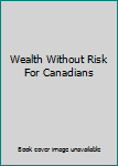 Hardcover Wealth Without Risk For Canadians Book