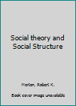 Social theory and Social Structure
