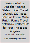 Paperback Welcome to Los Angeles - United States : Lined Travel Journal, 120 Pages, 6x9, Soft Cover, Matte Finish, Funny Travel Notebook, Perfect Gift for Your Trip to Los Angeles Book