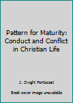 Hardcover Pattern for Maturity: Conduct and Conflict in Christian Life Book