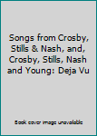 Paperback Songs from Crosby, Stills & Nash, and, Crosby, Stills, Nash and Young: Deja Vu Book