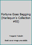 Mass Market Paperback Fortune Goes Begging (Harlequin's Collection #93) Book