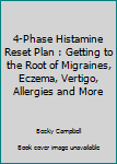 Spiral-bound 4-Phase Histamine Reset Plan : Getting to the Root of Migraines, Eczema, Vertigo, Allergies and More Book