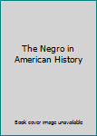 Hardcover The Negro in American History Book