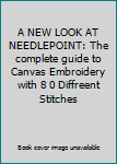 Hardcover A NEW LOOK AT NEEDLEPOINT: The complete guide to Canvas Embroidery with 8 0 Diffreent Stitches Book