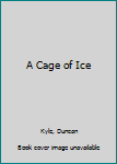 Mass Market Paperback A Cage of Ice Book