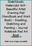Sketchbook: Watercolor 6x9 - Beautiful Artist Drawing Pad (Handbook and Work Book) - Doodling, Sketching and Painting : Journal Notebook Pad Art Book