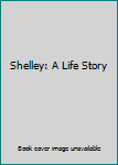 Hardcover Shelley: A Life Story Book