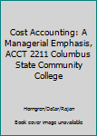 Unknown Binding Cost Accounting: A Managerial Emphasis, ACCT 2211 Columbus State Community College Book