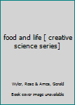 Hardcover food and life [ creative science series] Book