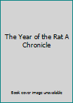 The Year of the Rat A Chronicle