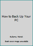 Paperback How to Back Up Your PC Book