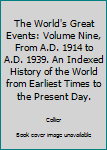 Hardcover The World's Great Events: Volume Nine, From A.D. 1914 to A.D. 1939. An Indexed History of the World from Earliest Times to the Present Day. Book