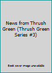 News from Thrush Green (Thrush Green Series #3)