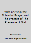 With Christ in the School of Prayer and The Practice of The Presence of God