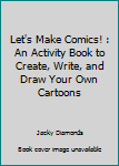 Paperback Let's Make Comics! : An Activity Book to Create, Write, and Draw Your Own Cartoons Book