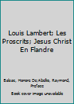 Pocket Book Louis Lambert; Les Proscrits; Jesus Christ En Flandre Book